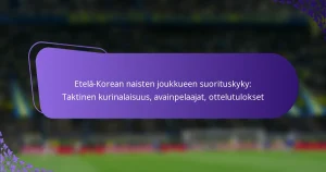 featured-image-etela-korean-naisten-joukkueen-suorituskyky-taktinen-kurinalaisuus-avainpelaajat-ottelutulokset