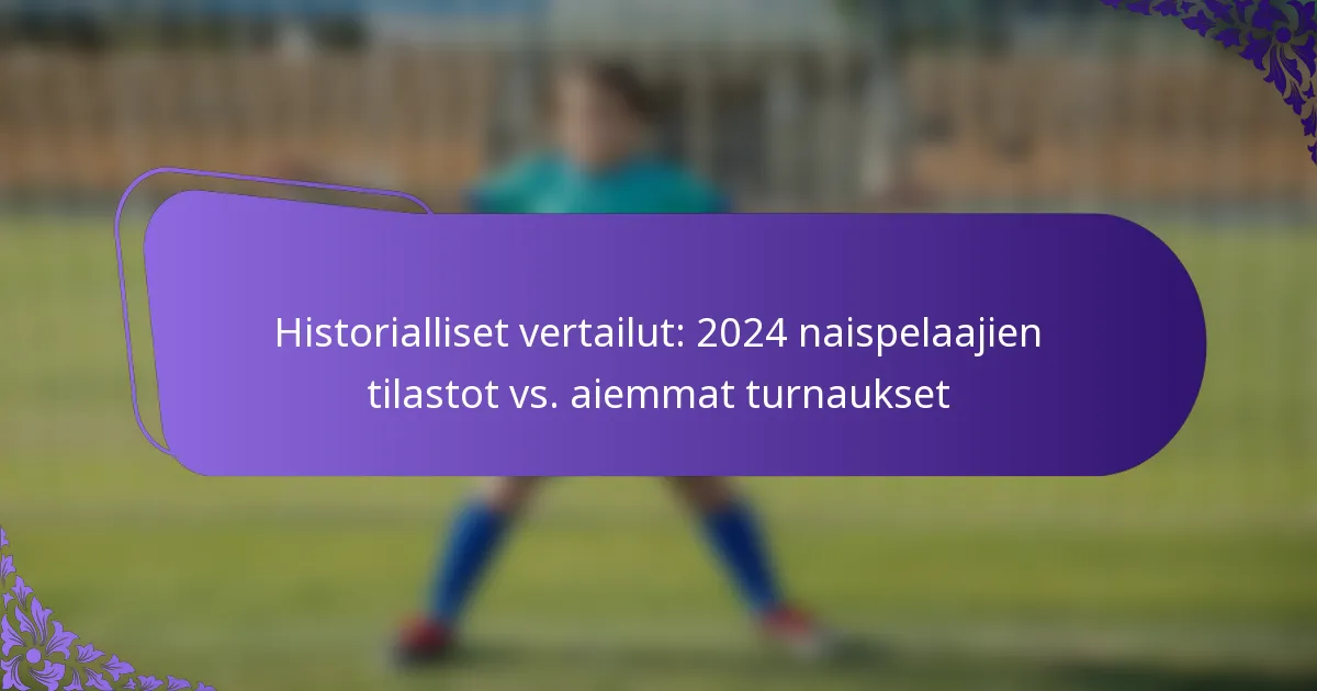 featured-image-historialliset-vertailut-224-naispelaajien-tilastot-vs.-aiemmat-turnaukset