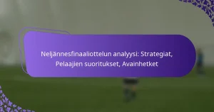 featured-image-neljannesfinaaliottelun-analyysi-strategiat-pelaajien-suoritukset-avainhetket