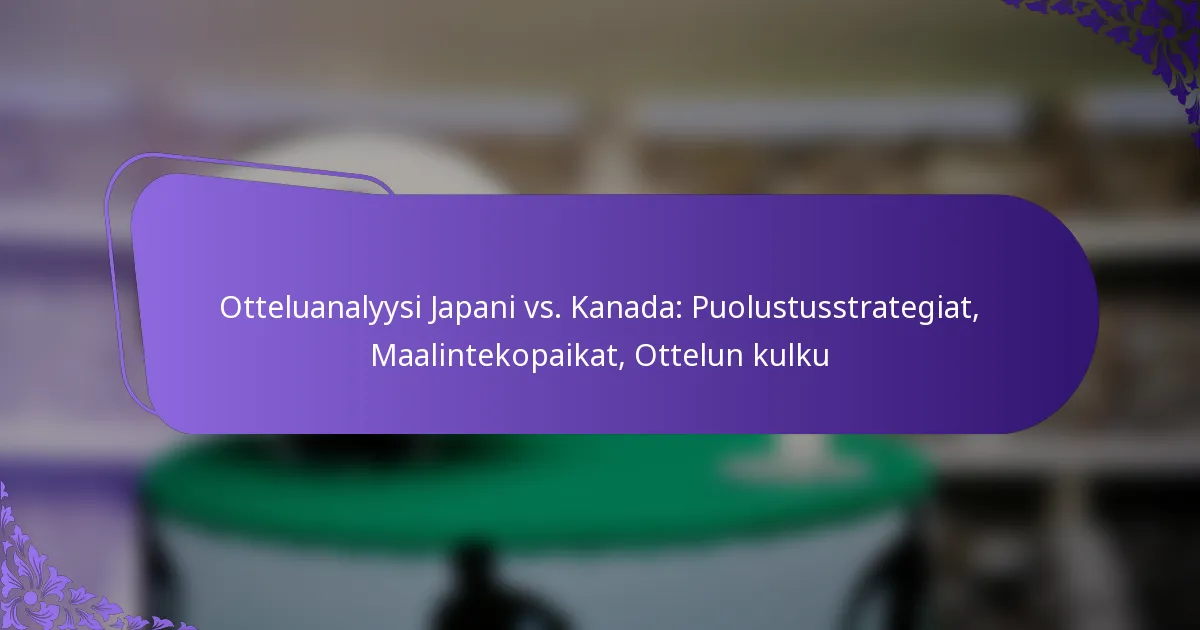 featured-image-otteluanalyysi-japani-vs.-kanada-puolustusstrategiat-maalintekopaikat-ottelun-kulku