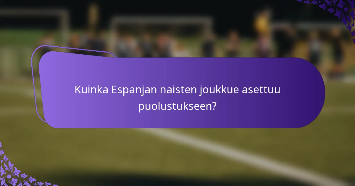 Kuinka Espanjan naisten joukkue asettuu puolustukseen?