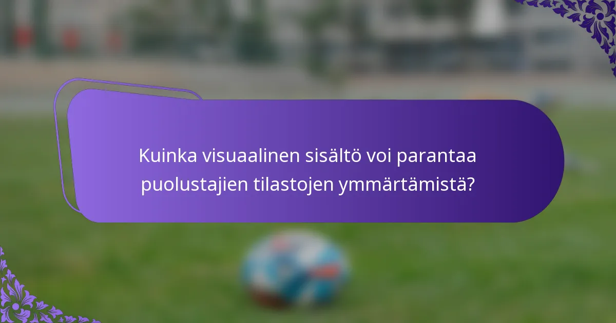Kuinka visuaalinen sisältö voi parantaa puolustajien tilastojen ymmärtämistä?