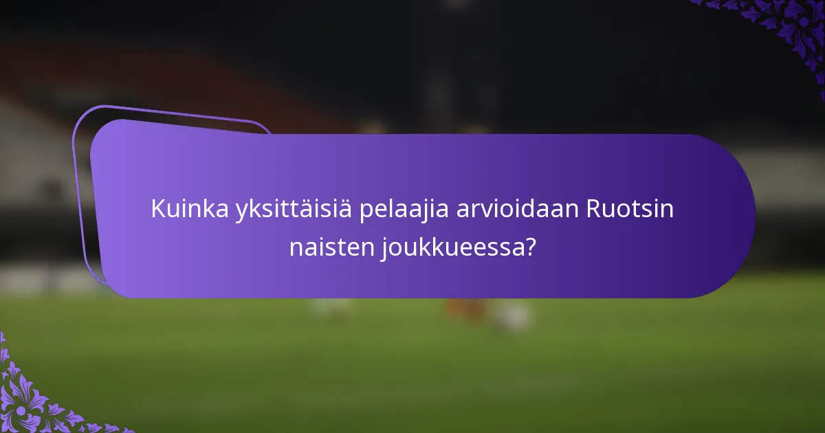 Kuinka yksittäisiä pelaajia arvioidaan Ruotsin naisten joukkueessa?