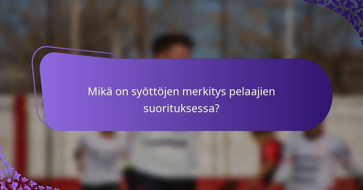 Mikä on syöttöjen merkitys pelaajien suorituksessa?
