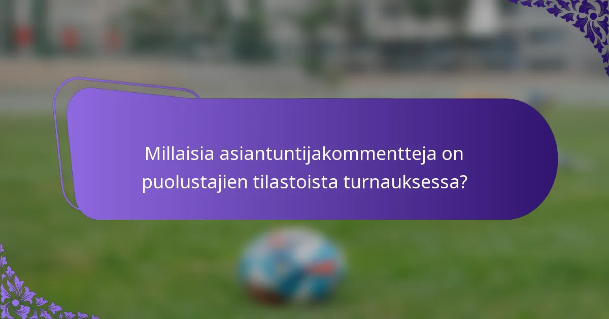 Millaisia asiantuntijakommentteja on puolustajien tilastoista turnauksessa?