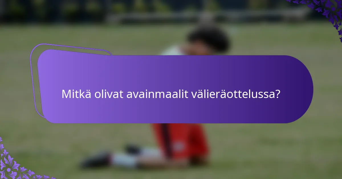 Mitkä olivat avainmaalit välieräottelussa?
