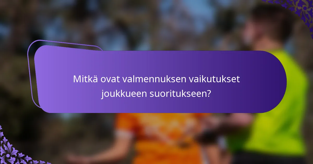 Mitkä ovat valmennuksen vaikutukset joukkueen suoritukseen?