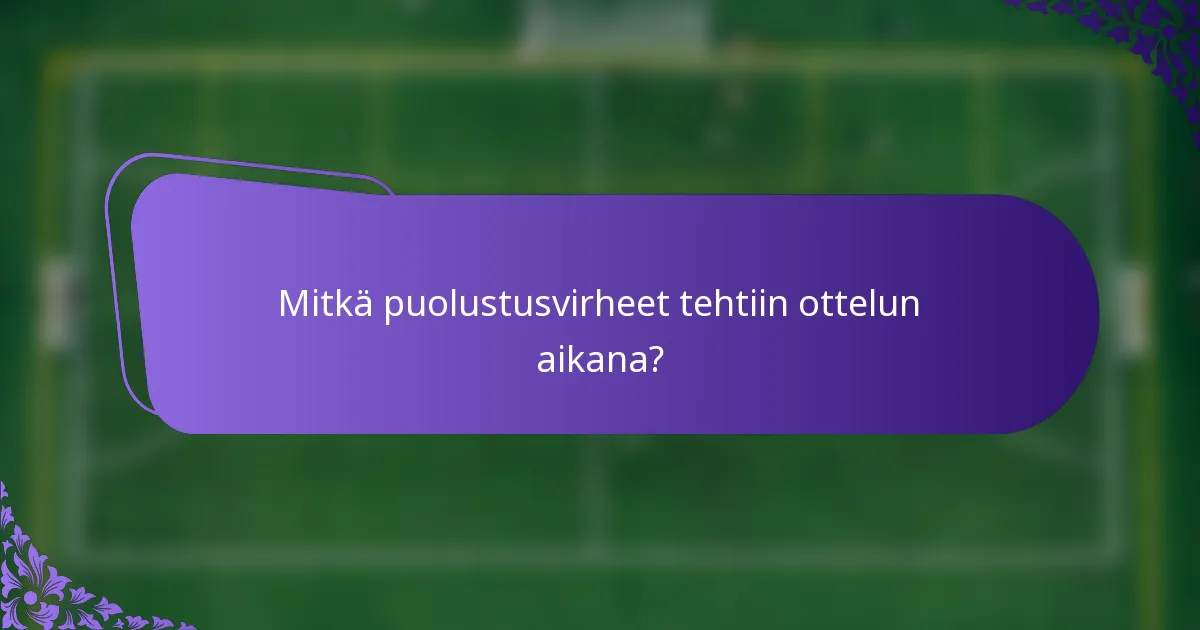 Mitkä puolustusvirheet tehtiin ottelun aikana?
