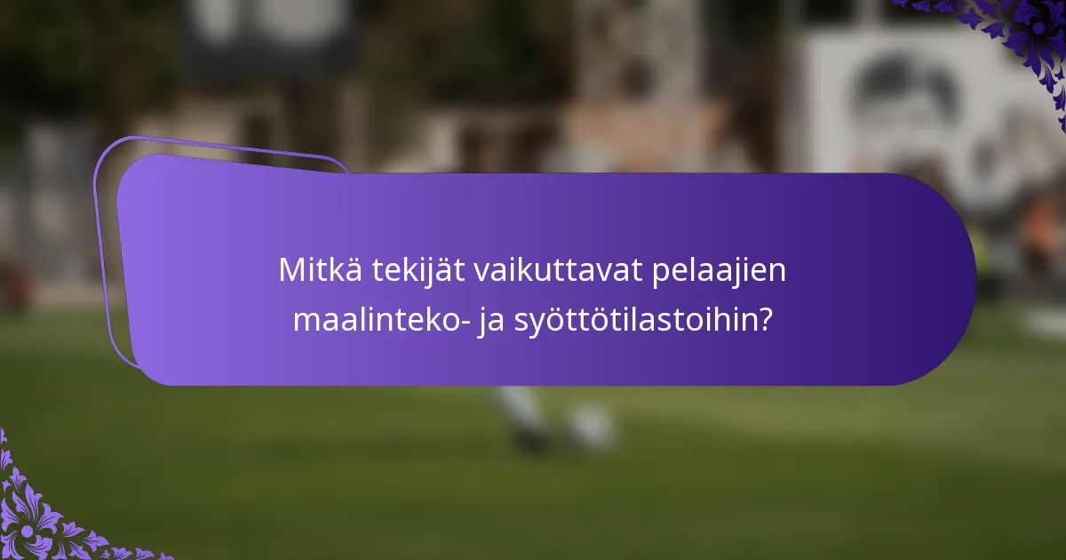 Mitkä tekijät vaikuttavat pelaajien maalinteko- ja syöttötilastoihin?