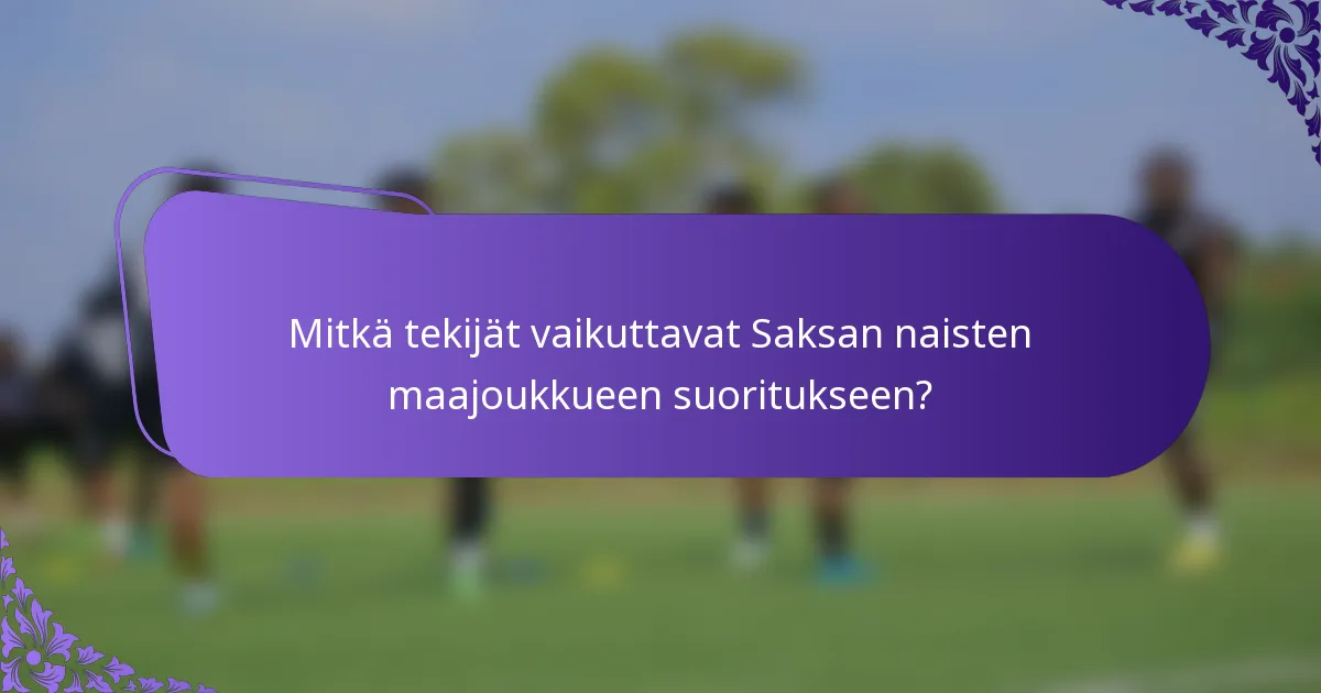 Mitkä tekijät vaikuttavat Saksan naisten maajoukkueen suoritukseen?